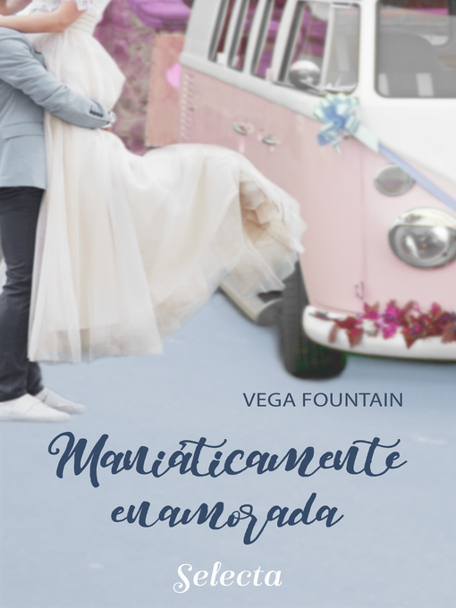 Title details for Maniáticamente enamorada by Vega Fountain - Wait list